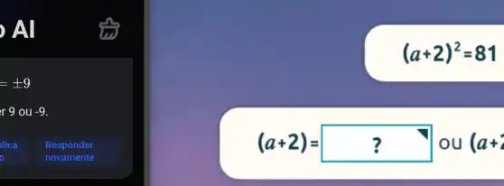 ) Al
=pm 9
r 9 ou -9
(a+2)^2=81
(a+2)=? ou (a+2