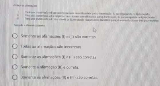 Analigo on atimocbon
Para una trarsitussal wifi jum squano causand mais dificuldade para a transmissão, do que uma parede de lijolos furados
wif a corpo humano causana mais dificuldade pasa a transmissão do que unia parede de lyolos fundos
iii.
Parg uma transmondo wit uma parodo do tjjolos furados causaria mas dificuldado para a transmissáo do quo unia grade motalica
Somente as afirmações (I) e (II) são corretas.
Todas as afirmações são incorretas.
Somente as afirmaçōes (I) e (III) são corretas.
Somente a afirmação (II) é correta.
Somente as afirmações (II) e (III) são corretas.