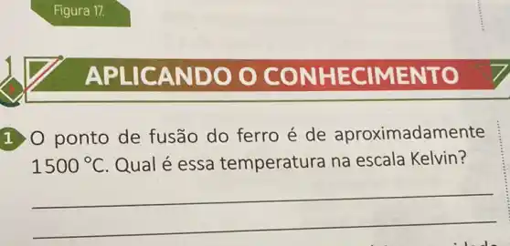 APLICAN DO O CO o
1)0 ponto de fusão do ferro é de aproximadamente
1500^circ C Qual é essa temperatura na escala Kelvin?
__