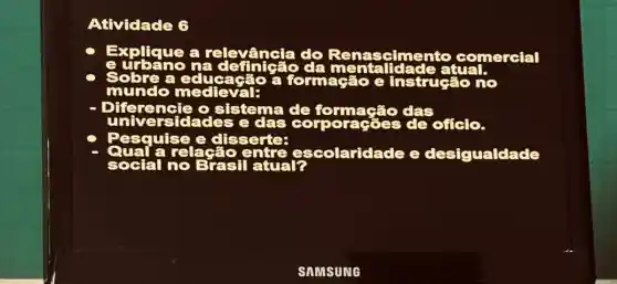 Atividade 6
- Sobre a cão a formagão e instrução no
universidades e das corporagões de oficlo.
Qual'a relação scolaridade e desigualdade