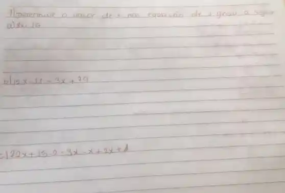 b 12x-11=3x+19
20x+15-0=3x-x+2x+3