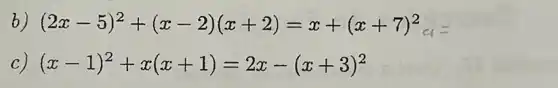 b) (2x-5)^2+(x-2)(x+2)=x+(x+7)^2
c) (x-1)^2+x(x+1)=2x-(x+3)^2