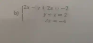 b)  ) 2x-y+2z=-2 y+z=2 2z=-4