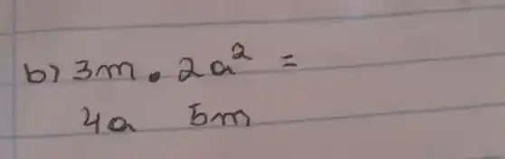 b) 3 mathrm(~m) cdot 2 a^2= 4 a 5 mathrm(~m)