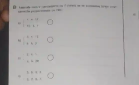 (B) Assinals com V (verdadelio)as succession forem inver.
samente proporcionsis our ngo.
ii) 1,4,12 12,3,1
b)  ) 3,4,12 0,6,2 
c) 5,4,1 4,5,20
d) 3,9,2,8 16,2,9,3
d)