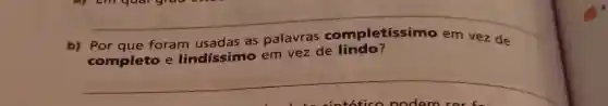 b) Por que foram usadas as palavras completíssimo em vez de
completo e lindíssimo em vez de lindo?
__
intótico nodem