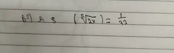 b^2 ) A s (sqrt[5](2 x))=(1)/(32)