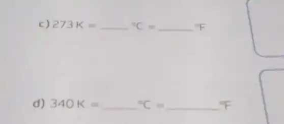 c) 273K=ldots ^circ C=
d) 340K=^circ C=