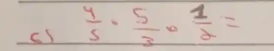 c) (4)/(5) cdot (5)/(3) cdot (1)/(2)=