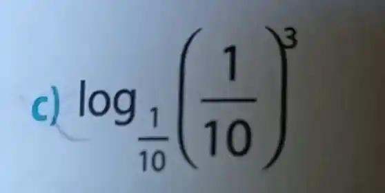 c) log_((1)/(10))((1)/(10))^3