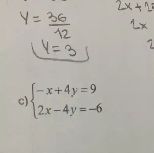 ()
c)  ) -x+4y=9 2x-4y=-6