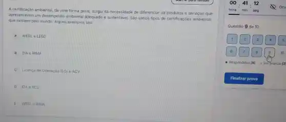 A certificação ambiental de uma forma geral surgiu da necessidade de diferenciar os produtos e servicos que
apresentavam um desempenho ambiental adequado e sustentável São vários tipos de certificaçōes ambiental,
que existem pelo mundo Alguns exemplos são:
A WEEL e LEED
B EIA e RIMA
C Licenca de Operação (LO) e ACV
IA e ACV
E WEELe RIMA