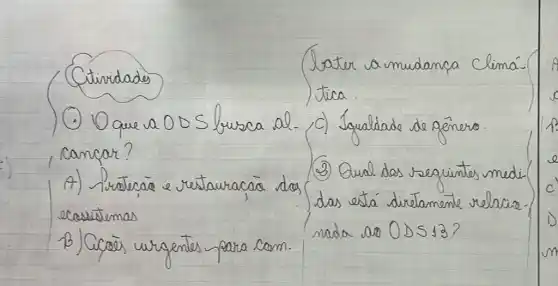 Citividades
(1) Oque a OOS frusca al.
Cancar?
A) Arotecáo e restauracão das ecasistemas
B) Cicoes urgentes para com.
(2) Qual das seguintes medi das está diretamente relacios. nada ao 00513?