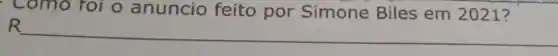 - Como foi o anuncio feito por Simone Biles em 2021?
R
__