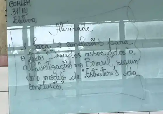 COMUM
: 31110
Eletina
Hiridade
1. 2 saca 2 cenfusoes para
- texto "Desafios arsociados a alabelizacao no Brasil", seguin do o modelo de "Estruturas da conclusas.