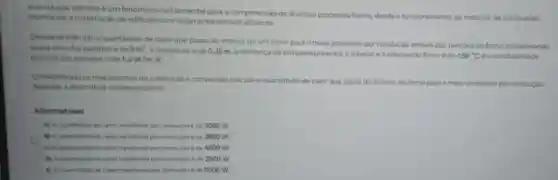 A conduçǎo termica 6 um fendimeno fundamental para a compreensio de diversos processos fisicos, desde o funcionamento de motores de combustáo
interna até a construçic de edificion com isolamento termico efficiente
Deseja-se calcular a quantidade de calor que passa do interior de um forno para o meio ambiente por conduçdo atraves das paredes do forno considerando
que a area das paredes ede 5m^2
a expessura e de 0,25 m, a diferenca de temperatura entre o interior e o exterior do forno é de
150^circ C e a condutividade termica das paredes o cie 1,2W/mcdot K
Considerando cs mecanismo de condução e convecçao calcule a quantidade de calor que passa do interior do forno para omeio ambiente por condução
Ansinale a alternativa correspondente
Alternativas
A) Aquantictade de calor transferida por conducto 4 de 3000 W
(i) Aquantidade de calor transforida por conducto de 3600 W
C) Aquantidade de calor transforida por conducto de 4000 W
D) Aquantidade de cator transferida por conducto de 2500 W
(1) Aquantidade de calor transforida por condugled de 5000 W