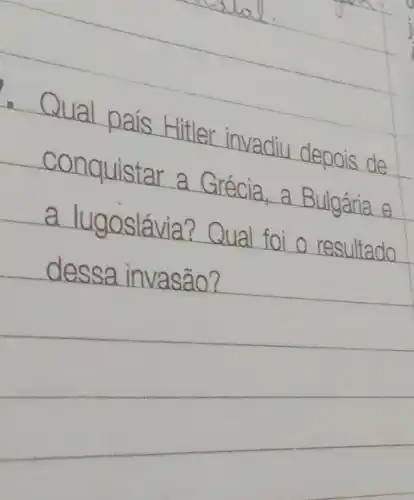 __
conquistar a Grécia, a Buganas
a. lugoslavia? Qual fol o resultado