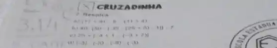 CRO ZADE a
1. Resolva
(17+9)-8-(+1+4)
40.(50-(35-(25+8)-1))=7
25+1-4+1-(-3+7)1
(-3),(-5)-(-8),(-3)