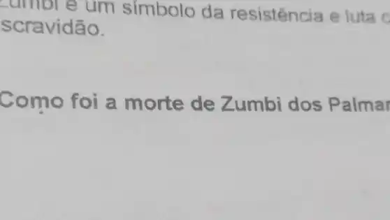 cumble um símbolo da resistência e luta c
scravid ão.
Como foi a morte de Z umbi dos Palma