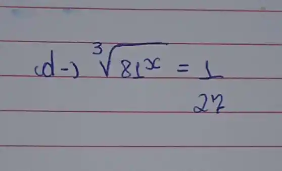 d-) sqrt[3](81^x)=(1)/(22)