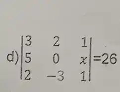 d) vert } 3&2&1 5&0&x 2&-3&1 vert =26