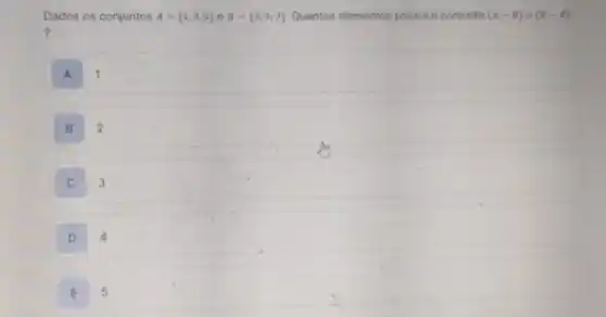 Dados os conjuntos A= 1,3,5  e B= 3;5;7  Quantos elementos possulo conjunto (A-B)cup (B-A)
A 1
B 2
C 3
D 4
E 5