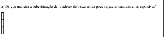 a) De que maneira a subestimação de lutadores de baixa renda pode impactar suas carreiras esportivas?