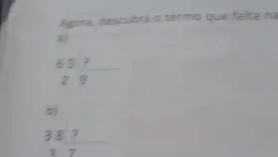 descubr o termo que falta na
65? 29
38 ?
27