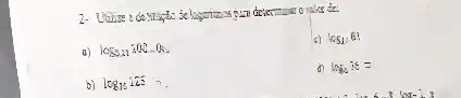 determine on plane de
u) log_(321)iOR-O
65176?
d) log_(8):8=
b) log_(15)in5=