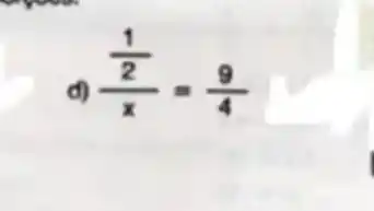 d)
(frac (1)/(2))(x)=(9)/(4)