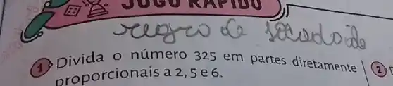 Divida 0 número 325 em partes diretamente
2
rcionais a 2,5e6