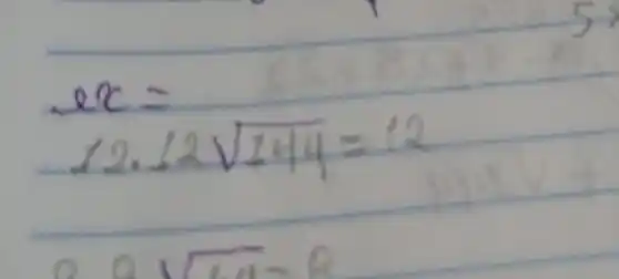 e x= 12.12 sqrt(144)=12