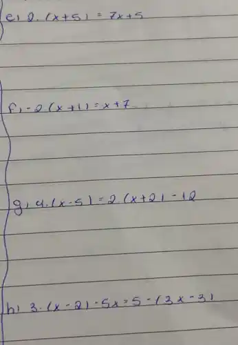 e)0. (x+51=7x+5
-0.(x+1)=x+7
4.(x-5)=0.(x+0)-10
3.(x-2)cdot 5x=5cdot (3x-3)