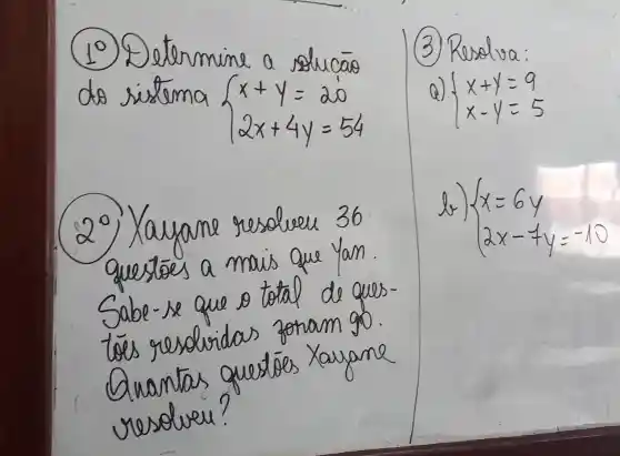 elevrnine a
do sudema
 ) x+y=a(1) 2x+4y=54 
2^circ 
guests
Q)
 ) x+y=9 x-y=5 
 ) x=6y 2x-4y=-10