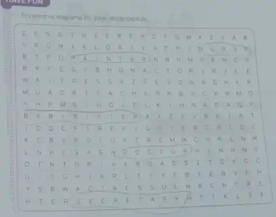 Encontre no diagrama 20 "jobs" deste capitulo
z E N G I N E E R E	D F G w x z A A. B
v R G H J k L	R T	A P	j N U R 5 E
B T P	A	N T E R N B N M V B N C R
B Y F E G F B H D N A c T o R j R	L E
v A I T R E	s	z s E 5 Q w B G A K P
M	A D R T E A c H E R N B	c x w M 0
.
H P m G	u o	P L K J H N a D A Q R
B A B	T T E R A X z F V R B	B T
D D C F I R E F I G	T E	c N T G E
K E B v	Y T R E M wo H R E N R
L N H E s a G H D	c T	R H	N R N v
T N T D R	E R Q A D s z T G	G
U	T G H	K R L T Y Y E B	E B V F H
Y S R w A c T R E s 5 u L N R C N C R E
H T E R S E C R E T A R Y A T T K L T F