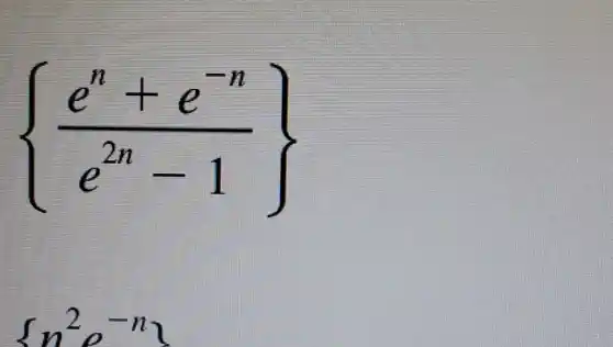 (e^n+e^-n)/(e^2n)-1 
 n^2rho ^-n