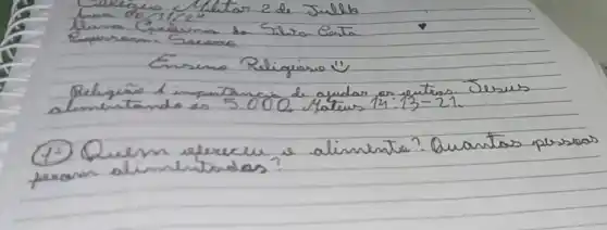 Ensino Religiarso "l alimentanda as 5.000. Yatius 14: 13-21 .
(1) Quem ofereceu is alimenta? Quantos persioas feream alimentosdas?