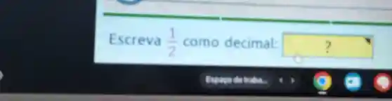 Escreva (1)/(2) como decimal: square  ?