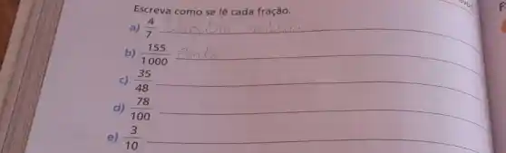 Escreva como se lệ cada fração.
a) (4)/(7) __
b) (155)/(1000) __
c) (35)/(48) __
d) (78)/(100) __
e) (3)/(10)