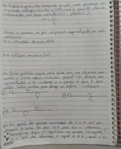 e-se para vma maquina mples uma gran
mominada vantagem
lades
Obbure
determine
a) a unferridade da perceptemie
b) a vantagem mecomica (rm)
11	CG
03:em
ducaua
a eaixa de pioo told para giva a alarance
playing games for to finish my favourite subjects.