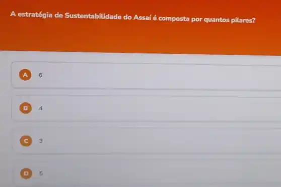 A estratégia de Sustentabilidade do Assafé composta por quantos pilares?
A 6
B 4
C 3
D 5