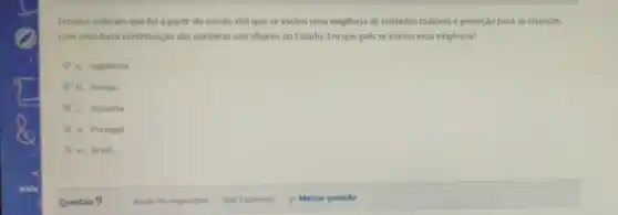 Estudos indicam que fol a partir do seculo XVII que se iniciou uma exigência de cuidados maiores e proteção para as crianças.
com uma forte contribuicle das parteiras sob olhares do Estado. Em que pais se iniciou essa exigência?
a. inglaterra.
b. Franca
c. Espanha
d. Portugal
e. Brasil.