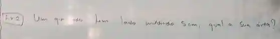 Ex.2) Um quat aso tom lado medindo 5 mathrm(~cm) , qual a sum área?