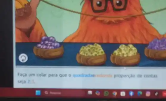 Faça um colar para que o quadradaerendonda proporçao de contas seja 2: 3 .