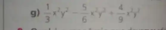 g) (1)/(3)x^2y^2-(5)/(6)x^2y^2+(4)/(9)x^2y^2