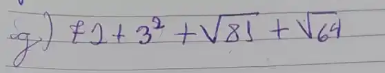 g) {2+3^2+sqrt(81)+sqrt(64).