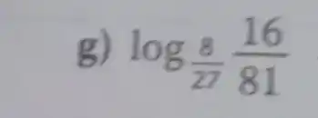 g) log_((8)/(27))(16)/(81)