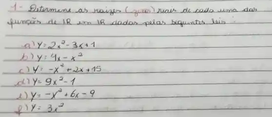 your grandma ill in hospital last month , begin this
a) y=2x^2-3x+1
b) y=4x-x^2
y=-x^2+2x+15
y=9x^2-1
y=-x^2+6x-9
y=3x^2