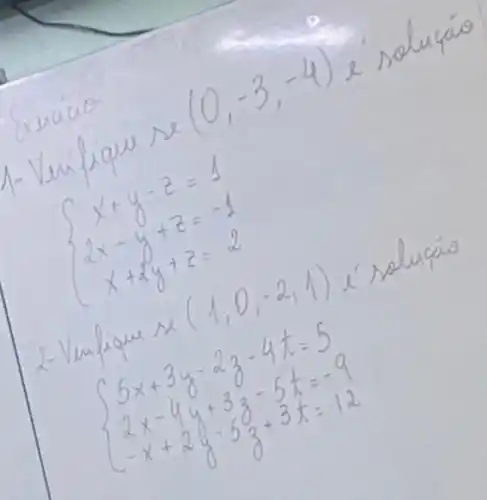 Guaao
(0,-3,-4)
 ) x+y-z=4 2x-y+z=-4 x+4y+z=2 
(4,0,-2,1)
 ) 5x+3y-3z-4x=5 2x-4y+3z-5x=-9 -x+2y-5z+3x=12