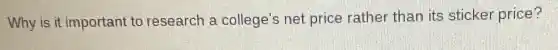 Why is it important to research a college's net price rather than its sticker price?